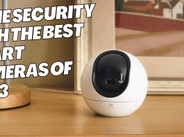 Upgrade Your Home Security with the Best Smart Cameras of 2023
